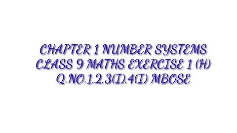 EXERCISE 1 (H) NUMBER SYSTEMS CLASS 9 MATHS Q.NO.1,2,3(I),4(I) (in Garo)