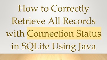 How to Correctly Retrieve All Records with Connection Status in SQLite Using Java
