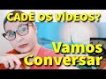 CADÊ OS VÍDEOS? VAMOS CONVERSAR! - FAMÍLIA DIY