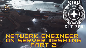 Star Citizen: Network Engineer on Server Meshing (Part 2)