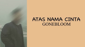 Gonebloom - Atas Nama Cinta ( Lirik Lagu ) TikTok Version