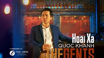 THE GENTS | "Hoài Xa" | Quốc Khanh (Official 4K)