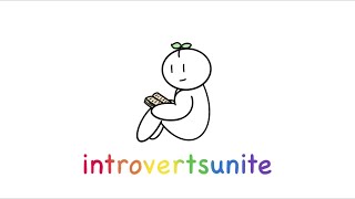 Introvert Unite Intro