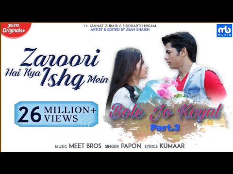 Bole Jo Koyal Part3 2019 Full Video Song HD  Ft Siddharth Nigam  Jannat Zubair  Gaana Origina