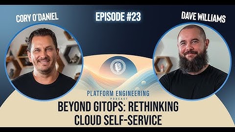 Beyond GitOps: Rethinking Cloud Self-Service with Dave Williams