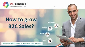 How to grow B2C Sales using OnPrintShop Web-to-Print Solution?