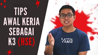 Tips Pertama Masuk Kerja Sebagai K3  Keselamatan Kerja (HSE)