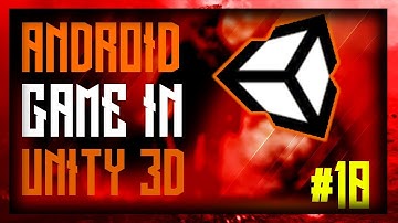 How To Create Android game in Unity - Complete Tutorials (2018) #10