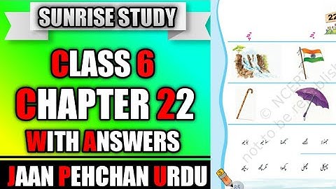 Chapter 22 urdu class 6 WITH ANSWERS & FULL EXPLAINED JAAN PEHCHAN CBSE NCERT BOOK