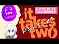 It Takes 2 Part 2 - This Game is something else.
