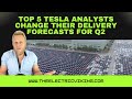 Top 5 Tesla analysts CHANGE their delivery forecasts for Q2