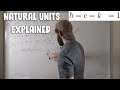 Natural Units Explained