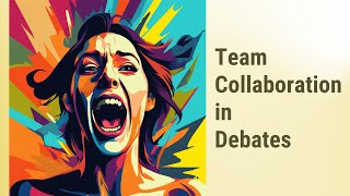 Mastering Team Collaboration in Debates: Sharing Research and Ideas
