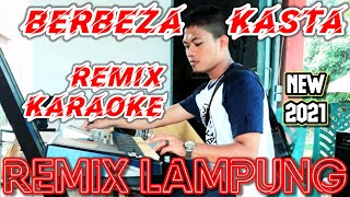 REMIX KARAOKE - BERBEZA KASTA (REMIX LAMPUNG 2021)