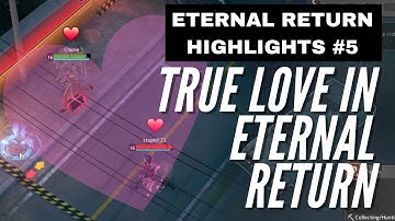 WHEN YOU FIND TRUE LOVE! | Eternal Return Black Survival Highlights #5