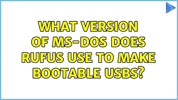 What version of MS-DOS does Rufus use to make bootable USBs? (3 Solutions!!)