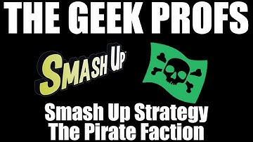 The Geek Profs: Smash Up Strategy - Pirates