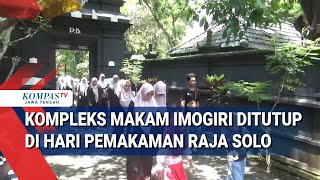 Kompleks Makam Imogiri Ditutup Di Hari Pemakaman Raja Solo