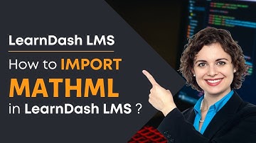 How to import MathML in LearnDash LMS?