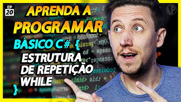 ESTRUTURA DE REPETIÇÃO WHILE COM C# - APRENDA A PROGRAMAR [EP20]