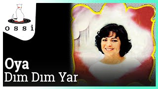 Oya - Dım Dım Yar