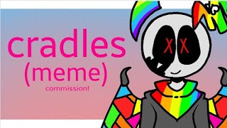 Cradels (meme) commission!