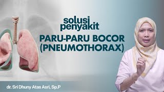 Paru-Paru Bocor (Pneumothorax) : Gejala, Penyebab dan Penanganannya | Kata Dokter #170