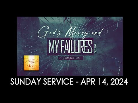 04/14/24 (11:00 am) - The Miracle of Mercy, pt 3 "God's Mercy and My Failures, pt 2”