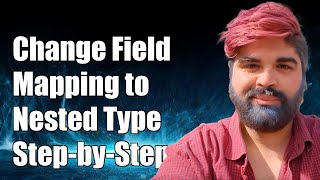How to Change Elasticsearch Field Mapping to Nested Type: A Step-by-Step Guide How to Change Elasticsearch Field Mapping to Nested Type: A Step-by-Step Guide