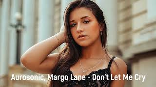 Aurosonic, Margo Lane  - Don't Let Me Cry -