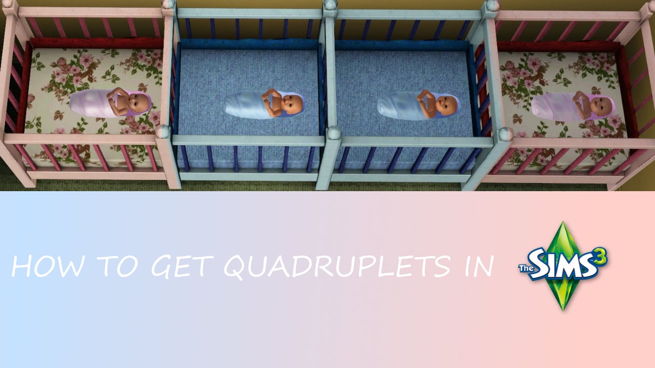 Sims 3 Tutorial How To Get Quadruplets In The Sims 3 100 Works Youtube Sims 3 Tutorial How To Get Quadruplets In The Sims 3 100 Works Youtube