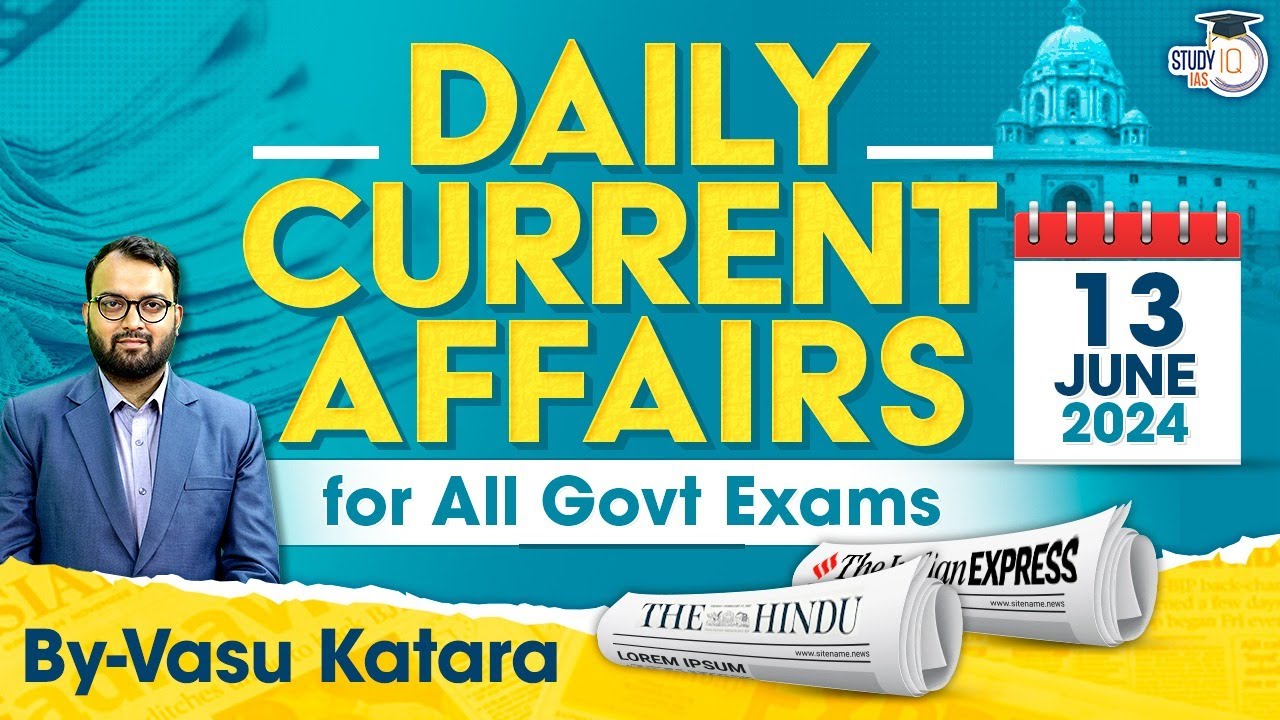 Daily Current Affairs for All Government Exams | 13 June 2024 | By Vasu ...