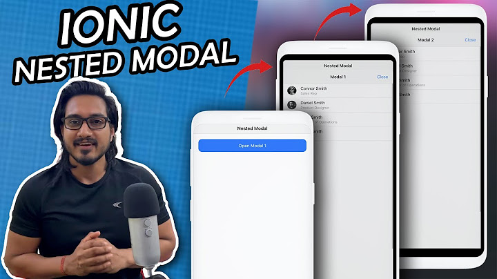 Ionic android modal not over perviours modal on top view năm 2024