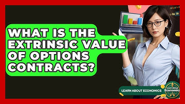 What Is The Extrinsic Value Of Options Contracts? - Learn About Economics