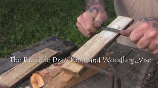 Packable Draw Knife and a Simple Vise for the Woodland Projects