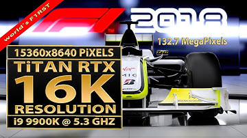F1 2018 16K resolution | 16K gaming | Titan RTX | 15360x8640 pixels | F1 2018 16K | RTX 2080Ti | 16K