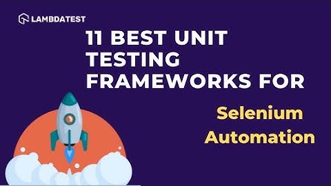 Best Unit Testing Frameworks For Selenium Automation📖| Selenium WebDriver | LambdaTest
