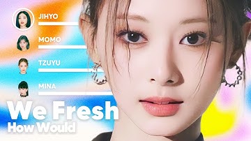 How Would TWICE sing 