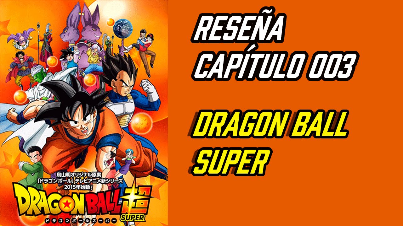 Reseña Dragon Ball Super Capitulo 003 - YouTube