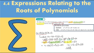 4.4 Expressions Relating to the Roots of a Polynomial (CORE 1- Chapter 4: Roots of polynomials)