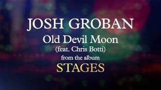 Josh Groban - Old Devil Moon (Feat. Chris Botti) [Visualizer]