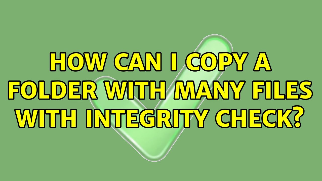 how-can-i-copy-a-folder-with-many-files-with-integrity-check-5