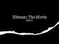 Hitman: The Movie (Part I)