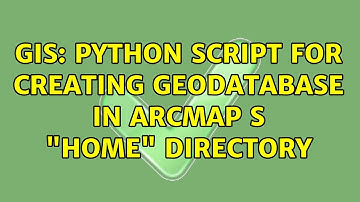 GIS: Python script for creating geodatabase in ArcMap s "Home" directory