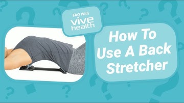 How To Use A Back Stretcher (For Lower Back Pain)