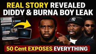 50 Cent SPILLS EVERYTHING: The DARK Truth Behind Diddy and Burna Boy’s Leaked Tape