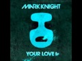 Mark Knight - Your Love (Original Club Mix)