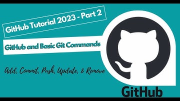 GitHub for Beginners and Git Commands: Add, Commit, Push, and Removing - GitHub Tutorial 2023 - Pt 2