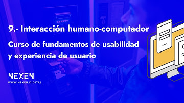Curso de experiencia de usuario y usabilidad I 9.- Interacción humano-computador