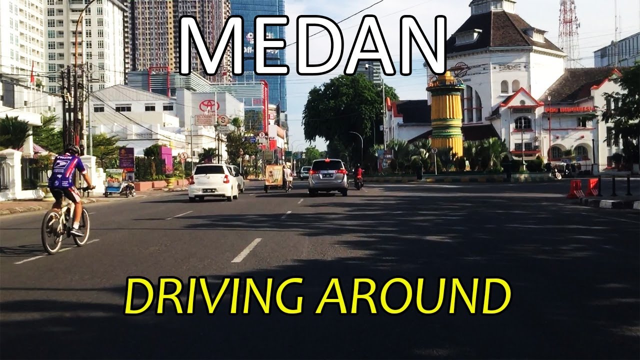DRIVING AROUND MEDAN : FROM DOWNTOWN TO JOHOR (APRIL 18, 2020)